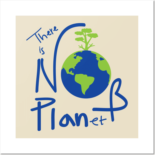 There is no planet B Wall Art by CindyS